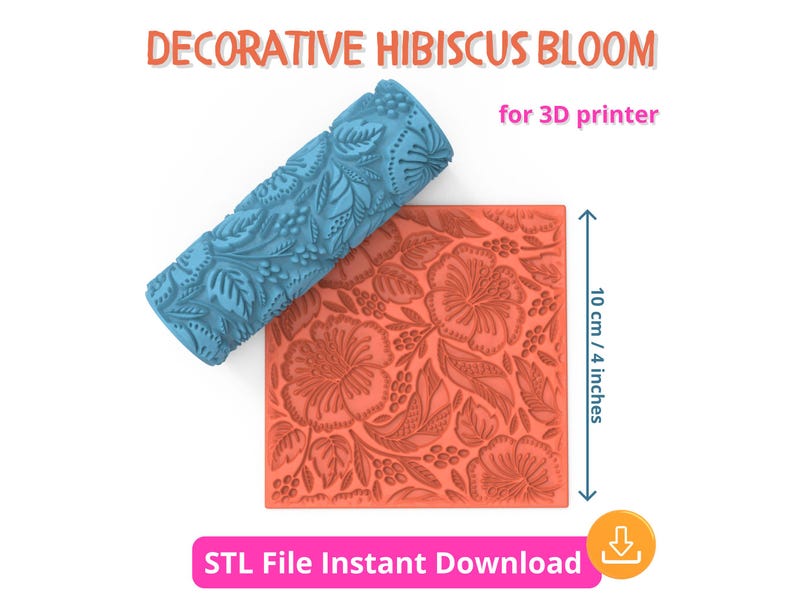 May include: A blue roller and a coral-coloured square with a floral pattern, labelled "DECORATIVE HIBISCUS BLOOM" and "for 3D printer." The square measures 10 cm. The text "STL File Instant Download" is also present.