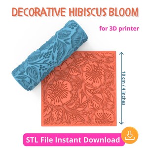 May include: A blue roller and a square orange stamp with a floral hibiscus design. The square stamp measures 10 cm in height. The text "DECORATIVE HIBISCUS BLOOM" and "for 3D printer" are visible. The text "STL File Instant Download" is also visible.