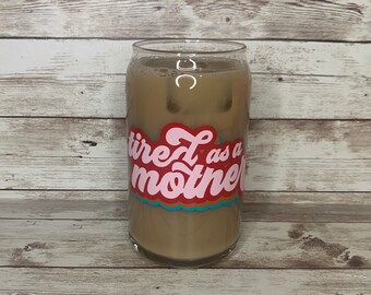 Tired as a Mother Beer Can Glass / Custom Iced Coffee Cup / Retro Mom Glass / Personalized Cup / Tired AF / Gift for her / New Mom Gift Idea