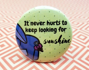 Keep Looking for Sunshine 1.5" Pinback Button Badge or Magnet, Eeyore, WInnie the Pooh, Motivational Quote, Inspirational Quote, Party Favor