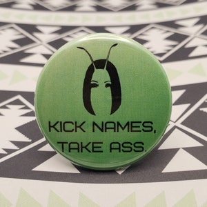 Kick Names, Take Ass Mantis 1.5&quot; Pinback Button Badge or Magnet, Funny Pinback, Guardians of the Galaxy