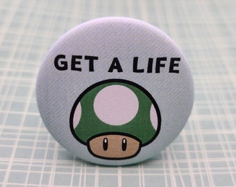 Get a Life 1.5" Pinback Button Badge or Magnet, Super Mario Bros, Extra Life, 1-Up Mushroom, Nintendo, Totally 80s, Party Favor