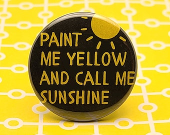 Paint Me Yellow y Call Me Sunshine 1.5 " Pinback Button Badge or Magnet, I Am Not Am Not Okay With This, Netflix, Graphic Comic