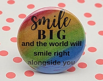 Smile Big 1.5" Pinback Button Badge or Magnet, Book Quotes, Inspirational Quotes, Motivational Quotes