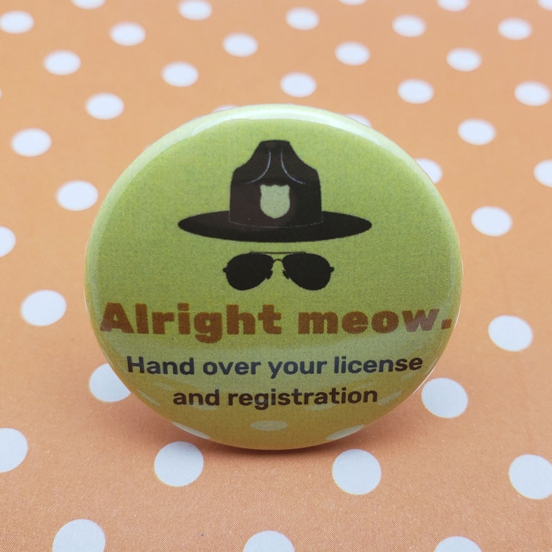 Alright Meow 15 Pinback Button Badge Or Magnet Super Troopers Cult 