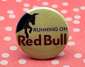 Running on Red Bull 1.5" Pinback Button Badge or Magnet, Funny Pinback, Energy Drink, Racing, Extreme Sports, Caffeine, Tarueine