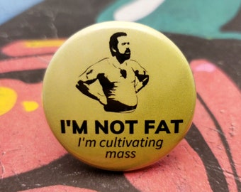 Fat Mac 1.5" Pinback Button Badge or Magnet, Always Sunny