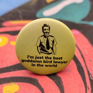 Charlie Kelly, Bird Lawyer 1,5 "Button Abzeichen oder Magnet, immer sonnig