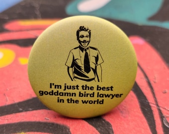 Charlie Kelly, abogado de aves 1.5" Pinback botón insignia o imán, siempre soleado