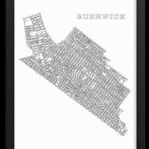 BUSHWICK, Hand Drawn Neighborhood Map, Brooklyn New York, Framed (no mat)(no Mat)