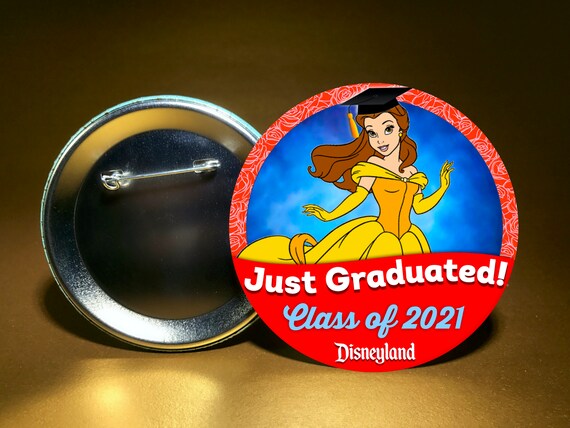Just GRADUATED Class of 2024 Feat BELLE Beauty & the Beast 3 Pin Back  Button graduation-high School-college-grad School-customizable 