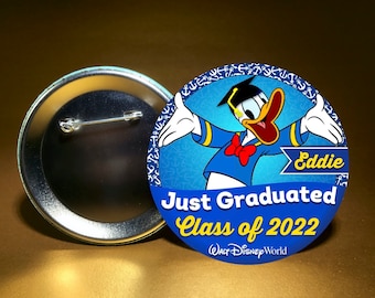 Just GRADUATED - Class of 2024 feat DONALD Duck - 3" Pin Back Celebration Button - Graduation-High School-College-Grad School - Customizable