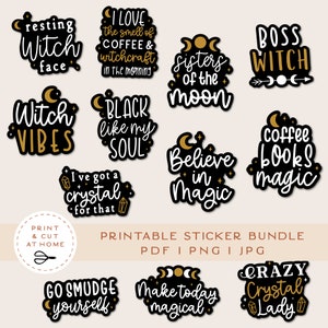 May include: Printable sticker bundle with 12 different designs featuring witchy quotes and illustrations. The stickers are black with gold lettering and illustrations. The designs include "resting witch face", "I love the smell of coffee and witchcraft in the morning", "sisters of the moon", "boss witch", "witch vibes", "black like my soul", "I've got a crystal for that", "believe in magic", "coffee books magic", "go smudge yourself", "make today magical", and "crazy crystal lady".