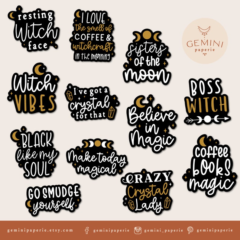 May include: A set of 12 black and gold witchy stickers with various phrases, including "Resting Witch Face", "I Love the Smell of Coffee & Witchcraft in the Morning", "Sisters of the Moon", "Boss Witch", "Believe in Magic", "Crazy Crystal Lady", "Go Smudge Yourself", "Make Today Magical", "Black Like My Soul", "Witch Vibes", "I've Got a Crystal for That", and "Coffee Books Magic".