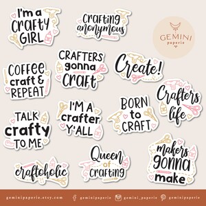 May include: A set of 12 printable stickers with crafting quotes. The stickers are white with black text and pink and gold accents. The quotes include "I'm a crafty girl", "Crafting anonymous", "Coffee craft & repeat", "Crafters gonna craft", "Create!", "Talk crafty to me", "I'm a crafter y'all", "Born to craft", "Crafters life", "Craftoholic", "Queen of crafting", and "Makers gonna make".