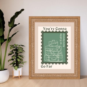 you&#39;re gonna go far | Noah Kahan inspired wall art