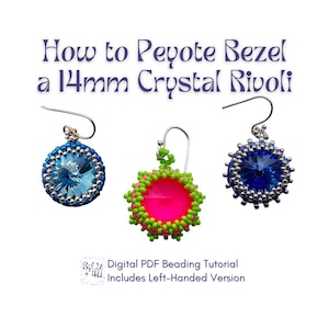 May include: Image of three beaded crystal rivoli earrings. The earrings are in shades of blue, pink, and green. The text reads "How to Peyote Bezel a 14mm Crystal Rivoli." The image also includes text that says "Digital PDF Beading Tutorial" and "Includes Left-Handed Version."
