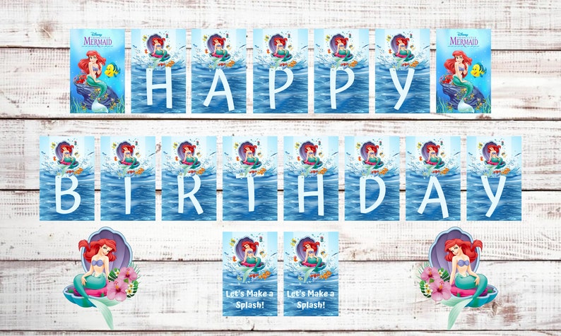 May include: A printable banner with the words "Happy Birthday" in white letters on a blue background with a cartoon image of Ariel from The Little Mermaid. The banner is decorated with images of Ariel swimming in the ocean. There are also two smaller images of Ariel with the text "Let's Make a Splash!"