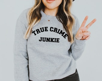 True Crime Junkie Sweatshirt: Comfy Unisex Crewneck Pullover