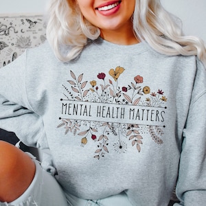 Floral Mental Health Adult and Youth Shirt or Sweatshirt, Mental Health Awareness Crewneck Sweatshirt