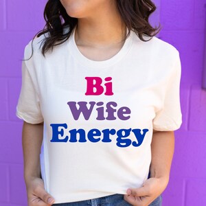 Bi Wife Energy Tee - Bisexual Pride Unisex Shirt