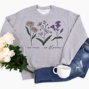 No Rain No Flowers Sweatshirt: Mental Health Awareness Crewneck