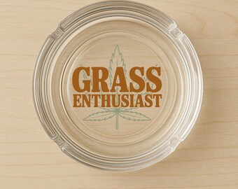 Grass Enthusiast Glass Ashtray, Funny 420 Stoner Gift