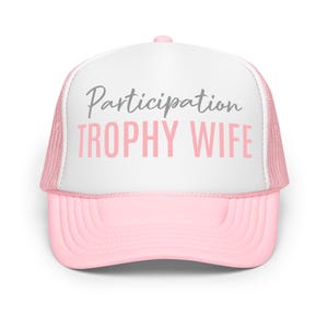 Trophy Wife Foam Trucker Hat: Novelty Wifey Summer Cap