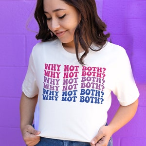 Why Not Both Funny Bisexual Unisex Graphic Tee, Bisexual Shirt, Bisexual Pride, Bi Graphic Tee, Bi Girl, Bi Boy, Bisexual Gift