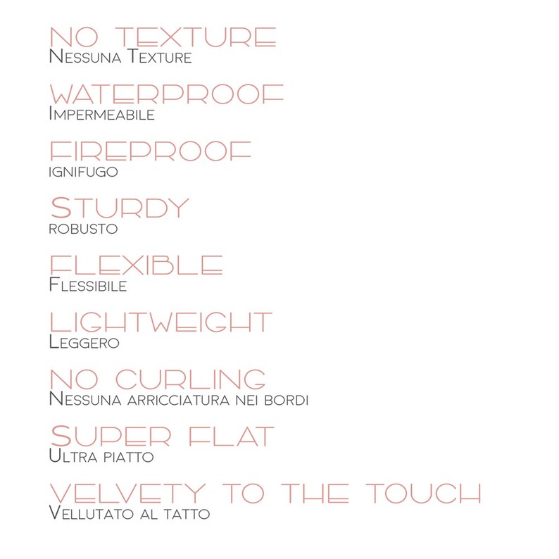 May include: A list of features for a product, including "No Texture", "Waterproof", "Fireproof", "Sturdy", "Flexible", "Lightweight", "No Curling", "Super Flat", and "Velvety to the Touch". The text is in both English and Italian.