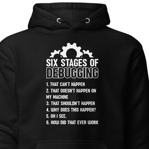 6 Stages of Debugging Sweatshirt, Funny Engineer Sweatshirt, Engineering Gift, Gift for Engineer, Programmer Gift, Programmer Hoodie, H1887