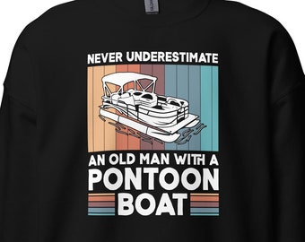 Pontoon Sweatshirt, Boating Sweatshirt, Funny Pontoon , Nautical , Pontoon Gift, Funny Boat , Gifts For Boaters, H2237