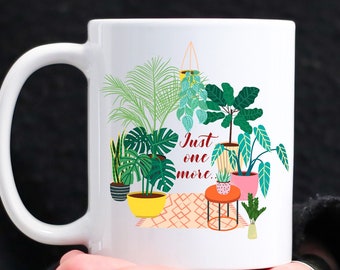 Plant Lover Gifts, Plant Lover Mug, Just One More Plant Mug,  Plant Mom Gift Mug, Gardener Gifts, Gifts For Plant Lover Garden Lover Gifts
