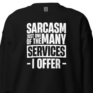 Sarcasm Sweatshirt, Sarcasm Gift, Sarcastic Sweatshirt, Funny Sweatshirt, Funny Gift H224