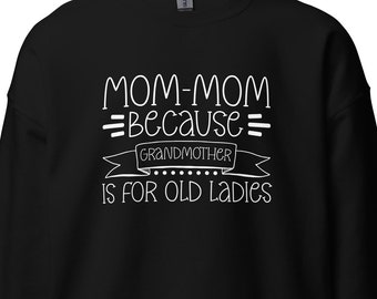 Christmas Grandmother Gift, Grandmother Sweatshirt, Grandma Gift, Grandma Sweatshirt, Gift For Grandmother, Mom-Mom Gift H2119