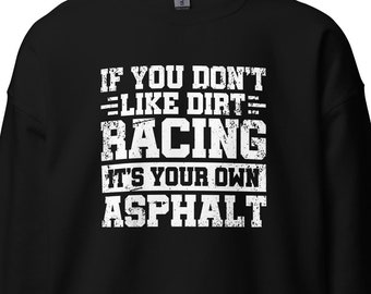 Funny Dirt Racing Sweatshirt, Funny Dirt Racing Gift, Dirt Racing Lover Sweatshirt, Dirt Racer Gift, Dirt Racer Hoodie, Race Gift, H2054