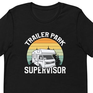 Trailer Park Supervisor Shirt, Trailer Park Shirt, Trailer T-Shirt, RV Park Shirt, RV Park Gift T1604