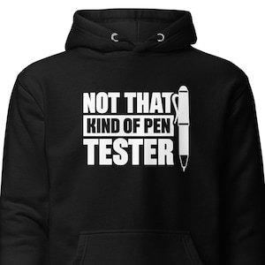 May include: Black hoodie with a white graphic that says "Not that kind of pen tester" with a pen illustration.