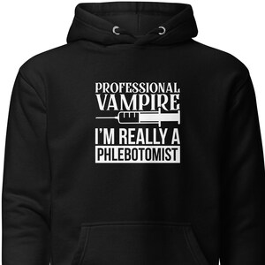 Phlebotomist Gift, Phlebotomist Sweatshirt, Phlebotomy Gift, Phlebotomy Sweatshirt, Venipuncturist Hoodie, Nurse Hoodie, Professional H1346