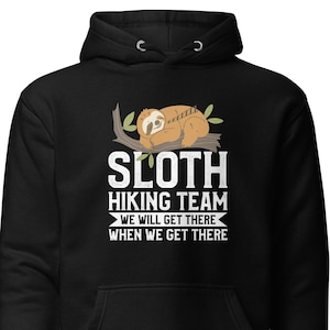 Sloth Hiking Sweatshirt, Sloth Hiking Gift, Hiking Sweatshirt, Gift for Hiker, Sloth Lover Gift, Sloth Lover Hoodie, Sloth Hiking Team H1705