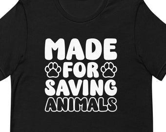 Made for Saving Animals Shirt, Animal Lover Shirt, Rescue Shirt, Rescue T-Shirt, Rescue Gift, Adoption Shirt, Pet Adoption Shirt T1915