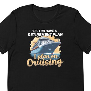 Funny Retirement Cruise Shirt, 2025 Cruise Shirt, Retirement Plan, Cruise Ship Cruising, Cruiser T-Shirt CR0096