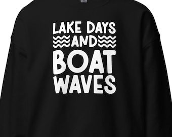 Lake Days Boat Waves Sweatshirt, Cute Summer Sweatshirt, Lake Life Crewneck, Cozy Lake Sweatshirt, H2670
