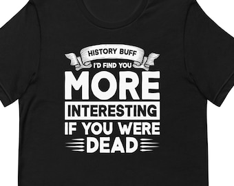 History Teacher Shirt, History Teacher Gift for, History Buff Shirt, History Professor, History Prof, History Student, History Shirt T2038
