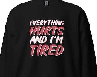 Funny Workout Sweatshirt, Everything Hurts & I’m Tired, Gym Sweatshirt, Fitness Gift, Cozy Exercise Sweater Birthday Christmas H2604