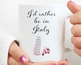 Italy Coffee Mug Italy Mug Italy Coffee Cup Id Rather Be In Italy Mug Italy Gifts Novelty Gift Travel Lover Coffee Mug