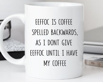 Eeffoc Coffee Mug, Coffee Spelled Backwards Is eeffoc mug, Funny Coffee Mugs, Gag Coffee Gifts For Men, For Women, Coffee Novelty Gifts Cup