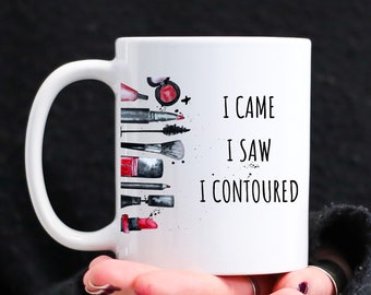 I Came I Saw I Contoured Mug, Make Up Artist Gifts, Cosmetologist Gifts, Gifts For Makeup Artiste, Funny Coffee Mug, Cool Make Up Mug Gift,