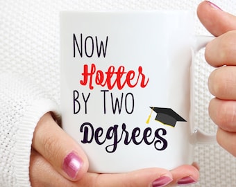 Graduation Gift, Graduation Coffee Mug, Class of 2021 Gift, Now Hotter By Two Degrees, New Grad Gift, New Graduate Gift Graduation Gift Idea