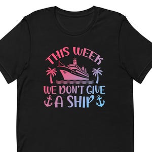 2025 Dont Give a Ship Cruise Shirt, Funny Cruise Shirt, Cruise Ship Shirt, Vacation Shirt, Funny Boating Ship Tee CR0040